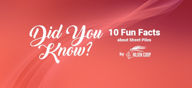 10 Fun Facts about Sheet Piles